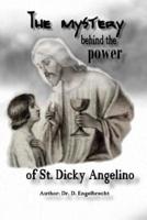 The Mystery Behind the Power of St Dicky Angelino