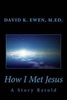 How I Met Jesus