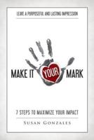 Make It YOUR Mark