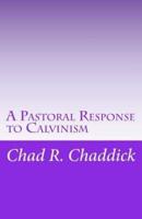 A Pastoral Response to Calvinism