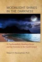 Moonlight Shines in the Darkness: A Psychosymbolic Reading of Jesus and the Feminine in the Fourth Gospel