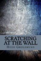 Scratching at the Wall
