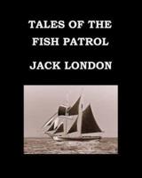 Tales of the Fish Patrol Jack London