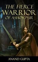 The Fierce Warrior of Ashokpur