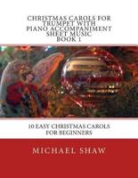 Christmas Carols For Trumpet With Piano Accompaniment Sheet Music Book 1: 10 Easy Christmas Carols For Beginners