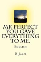 Mr Perfect - You Gave Everything to Me.