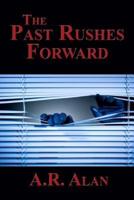 The Past Rushes Forward