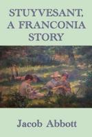 Stuyvesant,  A Franconia Story