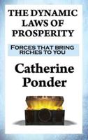 THE DYNAMIC LAWS OF PROSPERITY: Forces that bring riches to you