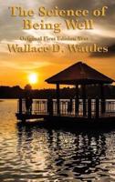 The Science of Being Well: by Wallace D. Wattles