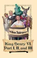 King Henry VI, Part I, II, and III