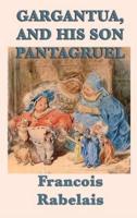 Gargantua, and His Son Pantagruel