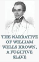 The Narrative of William Wells Brown, A Fugitive Slave