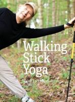 Walking Stick Yoga: Danda Pada Yoga or "The Path of the Staff"