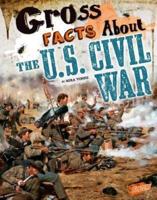 Gross Facts About the U.S. Civil War