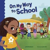 On My Way to School / By Mark Weakland ; Illustrated by Rea Zhai