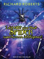 I Did NOT Give That Spider Superhuman Intelligence!