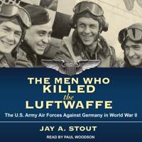 The Men Who Killed the Luftwaffe