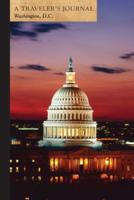 U.S. Capitol at Night, Washington, D.C.: A Traveler's Journal