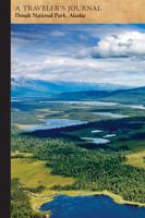 Denali National Park, Alaska: A Traveler's Journal