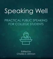 Speaking Well: Practical Public Speaking for College Students