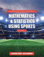 Lessons for Teaching Concepts in Mathematics and Statistics Using Sports, Volume 1