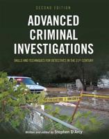 Advanced Criminal Investigations: Skills and Techniques for Detectives in the 21st Century