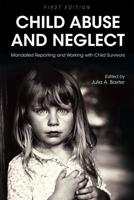 Child Abuse and Neglet: Mandated Reporting and Working with Child Survivors