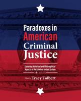 Paradoxes in American Criminal Justice