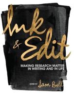 Ink and Edit: Making Research Matter in Writing and in Life