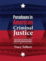 Paradoxes in American Criminal Justice