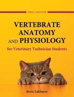 Vertebrate Anatomy and Physiology for Veterinary Technician Students