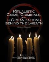 Ritualistic Crime, Criminals, and the Organizations Behind the Sheath
