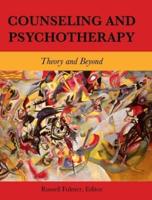 Counseling and Psychotherapy: Theory and Beyond