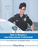 How to Become a Law Enforcement Professional: From the Written Test to the Psychological Evaluation