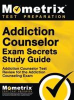 Addiction Counselor Exam Secrets, Study Guide