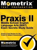 Praxis II Middle School English Language Arts (5047) Exam Secrets