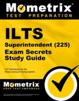 Ilts Superintendent (225) Exam Secrets Study Guide