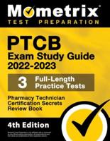 Ptcb Exam Study Guide 2022-2023 Secrets - 3 Full-Length Practice Tests, Pharmacy Technician Certification Review Book