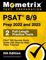 PSAT 8/9 Prep 2022 and 2023 - 2 Full-Length Practice Tests, PSAT 8/9 Secrets Study Guide With Step-By-Step Video Tutorials