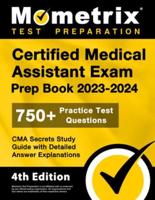 Certified Medical Assistant Exam Prep Book 2023-2024 - 750+ Practice Test Questions, CMA Secrets Study Guide With Detailed Answer Explanations