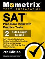 SAT Prep Book 2023 With Practice Tests - 2 Full-Length Exams, SAT Secrets Study Guide Review for the Math, Reading, Writing and Language Sections With Step-By-Step Video Tutorials