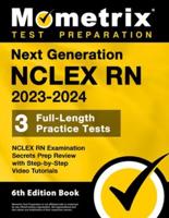 Next Generation NCLEX RN 2023-2024 - 3 Full-Length Practice Tests, NCLEX RN Examination Secrets Prep Review With Step-By-Step Video Tutorials