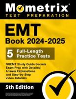 EMT Book 2024-2025 - 5 Full-Length Practice Tests, NREMT Study Guide Secrets Exam Prep With Detailed Answer Explanations and Step-by-Step Video Tutorials
