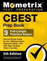 CBEST Prep Book - 3 Full-Length Practice Exams, Secrets Study Guide for the California Basic Education Skills Test With Step-By-Step Video Tutorials