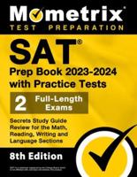 SAT Prep Book 2023-2024 With Practice Tests - 2 Full-Length Exams, Secrets Study Guide Review for the Math, Reading, Writing and Language Sections