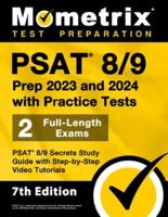 PSAT 8/9 Prep 2023 and 2024 With Practice Tests - 2 Full-Length Exams, PSAT 8/9 Secrets Study Guide With Step-By-Step Video Tutorials