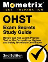 Ohst Exam Secrets Study Guide - Review and Full-Length Practice Test for the Occupational Hygiene and Safety Technician Certification