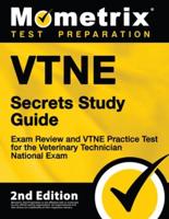 Vtne Secrets Study Guide - Exam Review and Vtne Practice Test for the Veterinary Technician National Exam