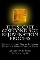 The Secret 60Second Age Rejuvenation Process